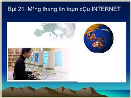 Giáo án môn Tin học 10 - Bài 21: Mạng thông tin toàn cầu internet