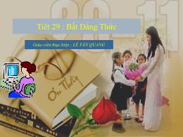 Bài giảng Đại số 10 Tiêt 29: Bất Đẳng Thức