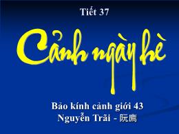 Bài giảng Ngữ văn 10: Cảnh ngày hè (Bảo kính cảnh giới 43) - Nguyễn Trãi